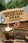 Image for Essential survival gear  : a pro&#39;s guide to your most practical and portable survival kit