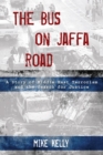 Image for Bus on Jaffa Road: a story of Middle East terrorism and the search for justice