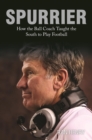 Image for Spurrier: how the ball coach taught the South to play football