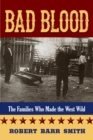 Image for Bad Blood: The Families Who Made the West Wild