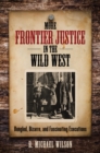 Image for More Frontier Justice in the Wild West: Bungled, Bizarre, and Fascinating Executions