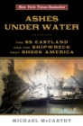 Image for Ashes Under Water: The SS Eastland and the Shipwreck That Shook America