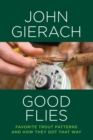 Image for Good flies: favourite trout patterns and how they got that way