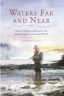 Image for Waters far and near: tales of angling adventure and misadventure around the world