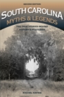 Image for South Carolina myths &amp; legends  : the true stories behind history&#39;s mysteries
