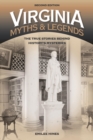 Image for Virginia myths and legends: the true stories behind history&#39;s mysteries