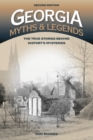 Image for Georgia myths and legends  : the true stories behind history&#39;s mysteries