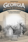 Image for Georgia myths and legends: the true stories behind history&#39;s mysteries : Myths and Mysteries Series