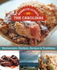 Image for Barbecue lover&#39;s the Carolinas: restaurants, markets, recipes &amp; traditions