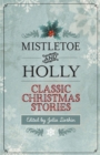 Image for Mistletoe and holly: classic Christmas stories