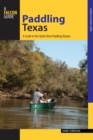 Image for Paddling Texas: A Guide to the State&#39;s Best Paddling Routes