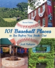 Image for 101 baseball places to see before you strike out
