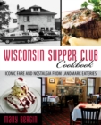 Image for Wisconsin supper club cookbook: iconic fare and nostalgia from landmark eateries