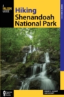 Image for Hiking Shenandoah National Park: a guide to the park&#39;s greatest hiking adventures
