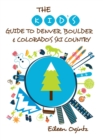 Image for The kid&#39;s guide to Denver, Boulder &amp; Colorado&#39;s ski country