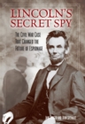 Image for Lincoln&#39;s secret spy: the Civil War case that changed the future of espionage