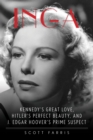 Image for Inga: Kennedy&#39;s great love, Hitler&#39;s perfect beauty, and J. Edgar Hoover&#39;s prime suspect