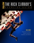 Image for The rock climbers: exercise guide training for strength, power, endurance flexibility, and stability