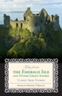 Image for Tales from the Emerald Isle and other green shores: classic Irish stories