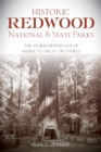Image for Historic Redwood National and State Parks  : the stories behind one of America&#39;s great treasures