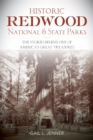 Image for Historic Redwood National and State Parks: the stories behind one of America&#39;s great treasures