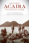Image for Historic Acadia National Park: the stories behind one of America&#39;s great treasures