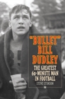 Image for Bullet Bill Dudley  : the greatest 60-minute man in football