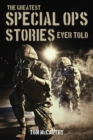 Image for The Greatest Special Ops Stories Ever Told