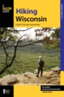 Image for Hiking Wisconsin: a guide to the state&#39;s greatest hikes