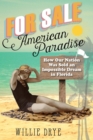 Image for For sale - American paradise: how our nation was sold an impossible dream in Florida