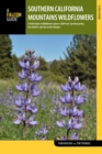 Image for Southern California mountains wildflowers: a field guide to wildflowers of the San Bernardino mountain range up to 5,000 feet, including San Gabriel, San Jacinto, and Big Bear regions