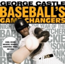 Image for Baseball&#39;s game changers: icons, record breakers, scandals, sensational series, and more : 1