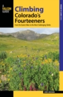 Image for Climbing Colorado&#39;s fourteeners  : from the easiest hikes to the most challenging climbs