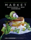 Image for Market Restaurant + Bar cookbook: seasonally inspired cuisine from Southern California