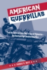 Image for American Guerrillas : From the French and Indian Wars to Iraq and Afghanistan-How Americans Fight Unconventional Wars