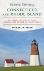 Image for Scenic driving Connecticut and Rhode Island  : exploring the states&#39; most spectacular byways and back roads