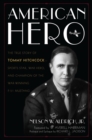 Image for American hero: the true story of Tommy Hitchcock : sports star, war hero, and champion of the war-winning P-51 Mustang