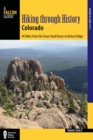 Image for Hiking through history Colorado: exploring the Centennial State&#39;s past by trail