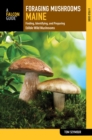 Image for Foraging mushrooms Maine: finding, identifying, and preparing edible wild mushrooms