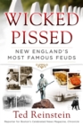 Image for Wicked pissed: New England&#39;s most famous feuds