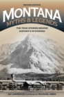 Image for Montana myths and legends: the true stories behind history&#39;s mysteries