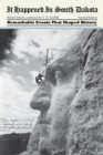 Image for It happened in South Dakota: remarkable events that shaped history : 2