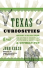 Image for Texas curiosities  : quirky characters, roadside oddities &amp; offbeat fun