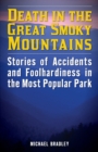 Image for Death in the Great Smoky Mountains National Park  : stories of accidents and foolhardiness in the most popular park