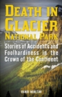 Image for Death in Glacier National Park  : stories of accidents and foolhardiness in the crown of the continent