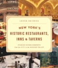 Image for New York&#39;s historic restaurants, inns &amp; taverns: storied establishments from the City to the Hudson Valley