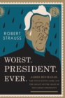 Image for Worst. President. Ever.: James Buchanan, the POTUS rating game, and the legacy of the least of the lesser presidents