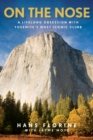 Image for On the nose  : a lifelong obsession with yosemite&#39;s most iconic climb