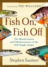 Image for Fish on, fish off: the misadventures and odd encounters of the self-taught angler