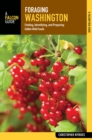 Image for Foraging Washington: finding, identifying, and preparing edible wild foods in Washington
